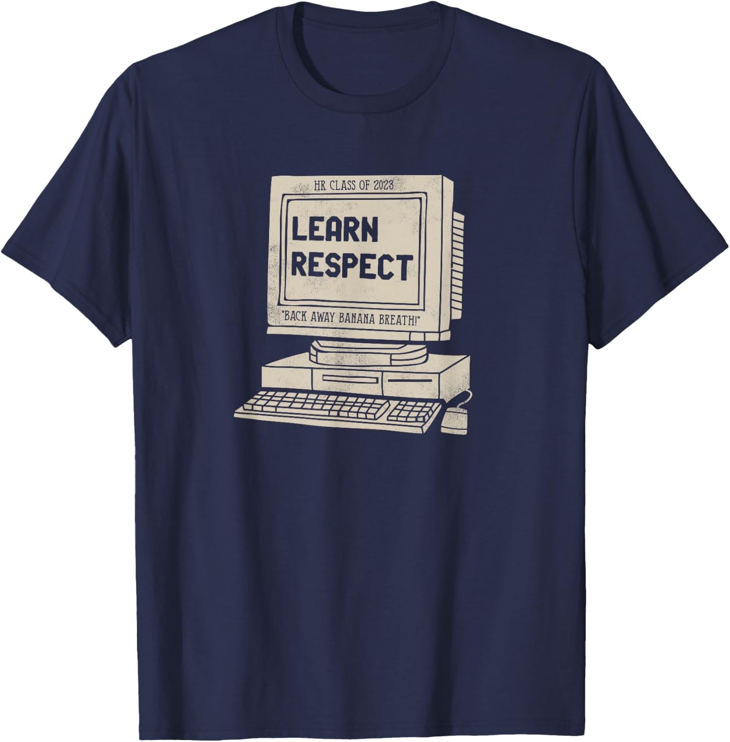 Banana Breath Learn Respect I think You Should Leave T-Shirt - T-Shirt | Navy
