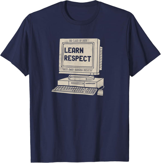Banana Breath Learn Respect I think You Should Leave T-Shirt - T-Shirt | Navy