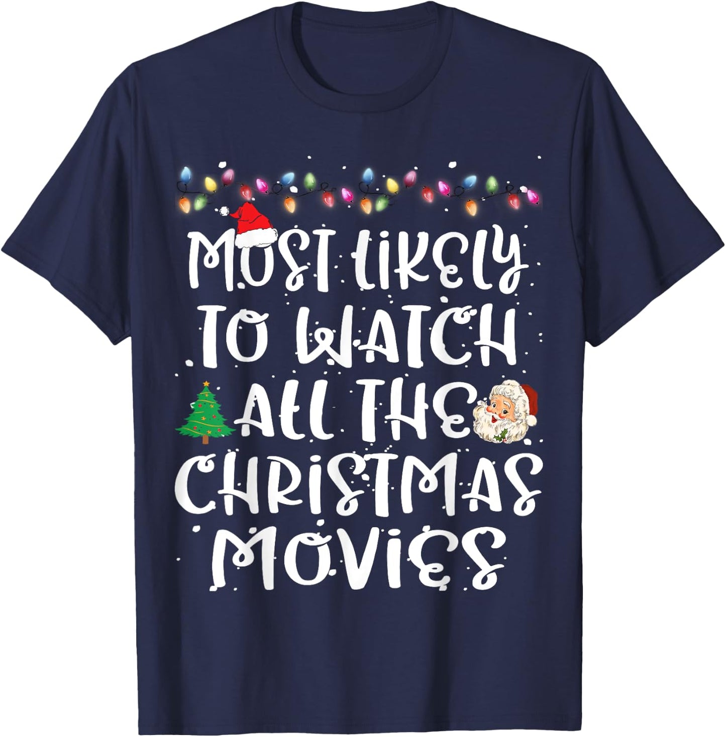 Most Likely To Watch All The Christmas Movies Christmas T-Shirt - T-Shirt | Navy