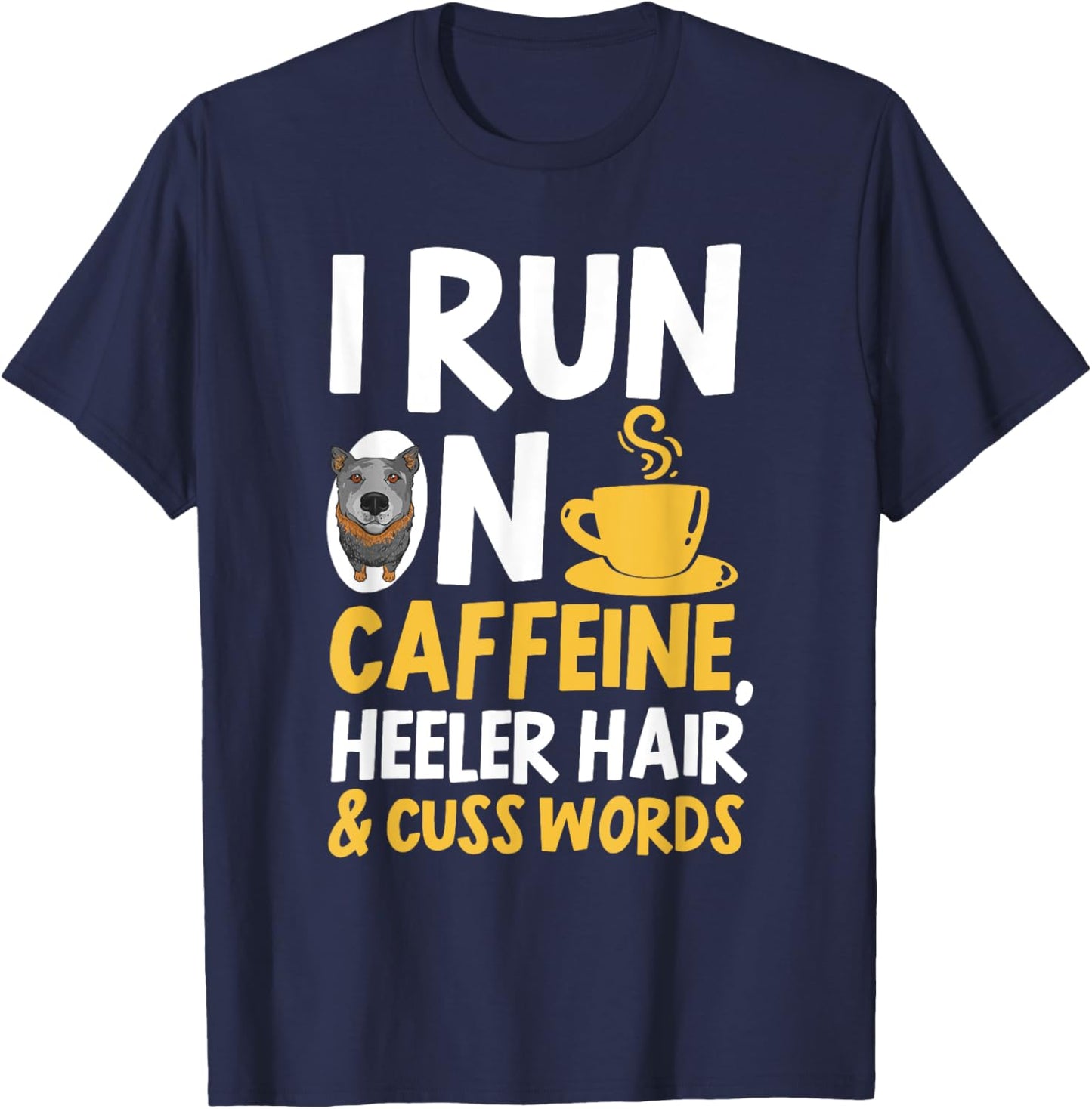 Blue Heeler Hair Caffeine Coffee Australian Cattle Dog T-Shirt - T-Shirt | Navy