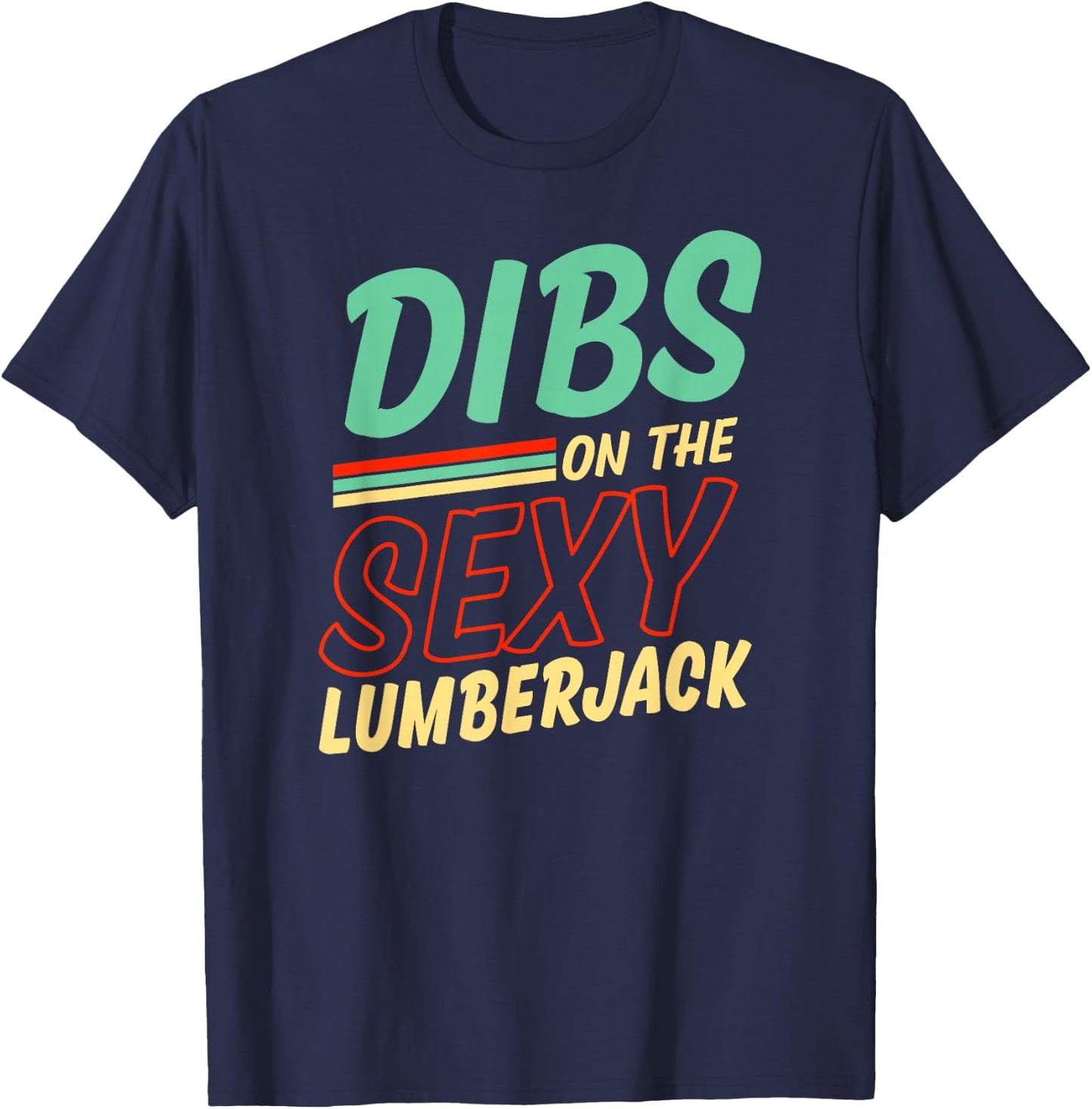 Dibs On The Sexy Lumberjack Funny Wife Husband T-Shirt - T-Shirt | Navy