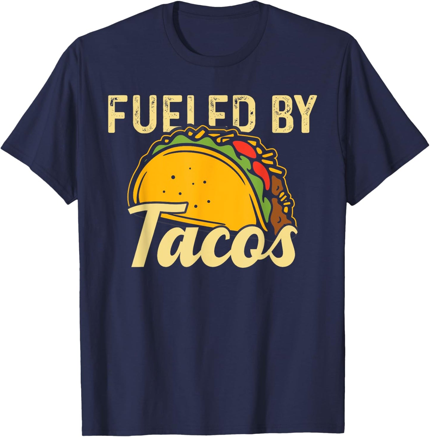 Mexican Food Fueled By Tacos Taco T-Shirt - T-Shirt | Navy