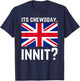 Its Chewsday Innit Funny British People Cockney Meme Tuesday T-Shirt - T-Shirt | Navy