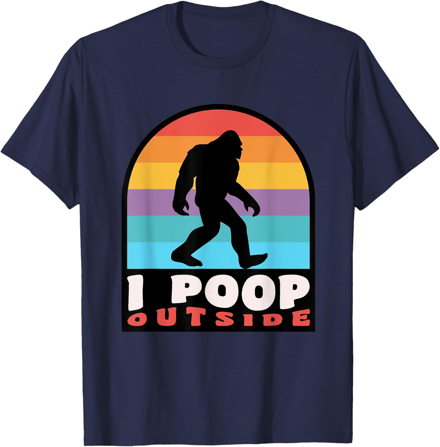 Funny Camping I Poop Outside Bigfoot Sasquatch T-Shirt - T-Shirt | Navy