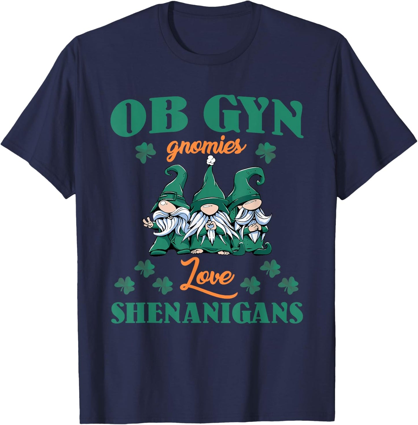 OBGYN Gnomies Love Shenanigans St. Patrick's Day Costume T-Shirt - T-Shirt | Navy