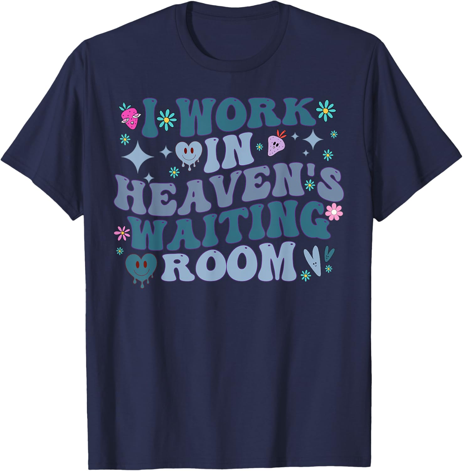 I Work In Heaven's Waiting Room Funny Groovy Hospice Nurses T-Shirt - T-Shirt | Navy