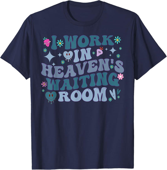 I Work In Heaven's Waiting Room Funny Groovy Hospice Nurses T-Shirt - T-Shirt | Navy