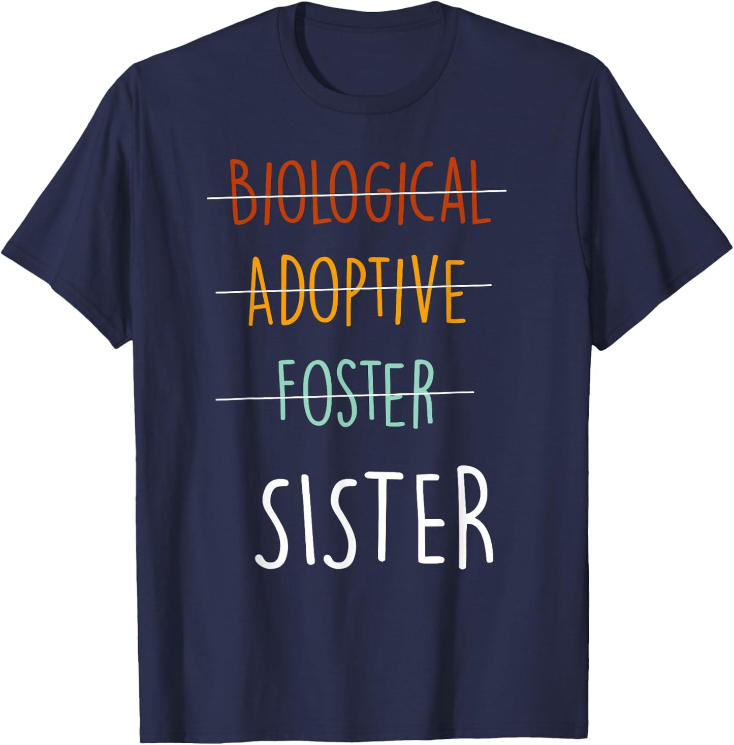 Biological Adoptive Foster Sister - Adopted Sister Day T-Shirt - T-Shirt | Navy