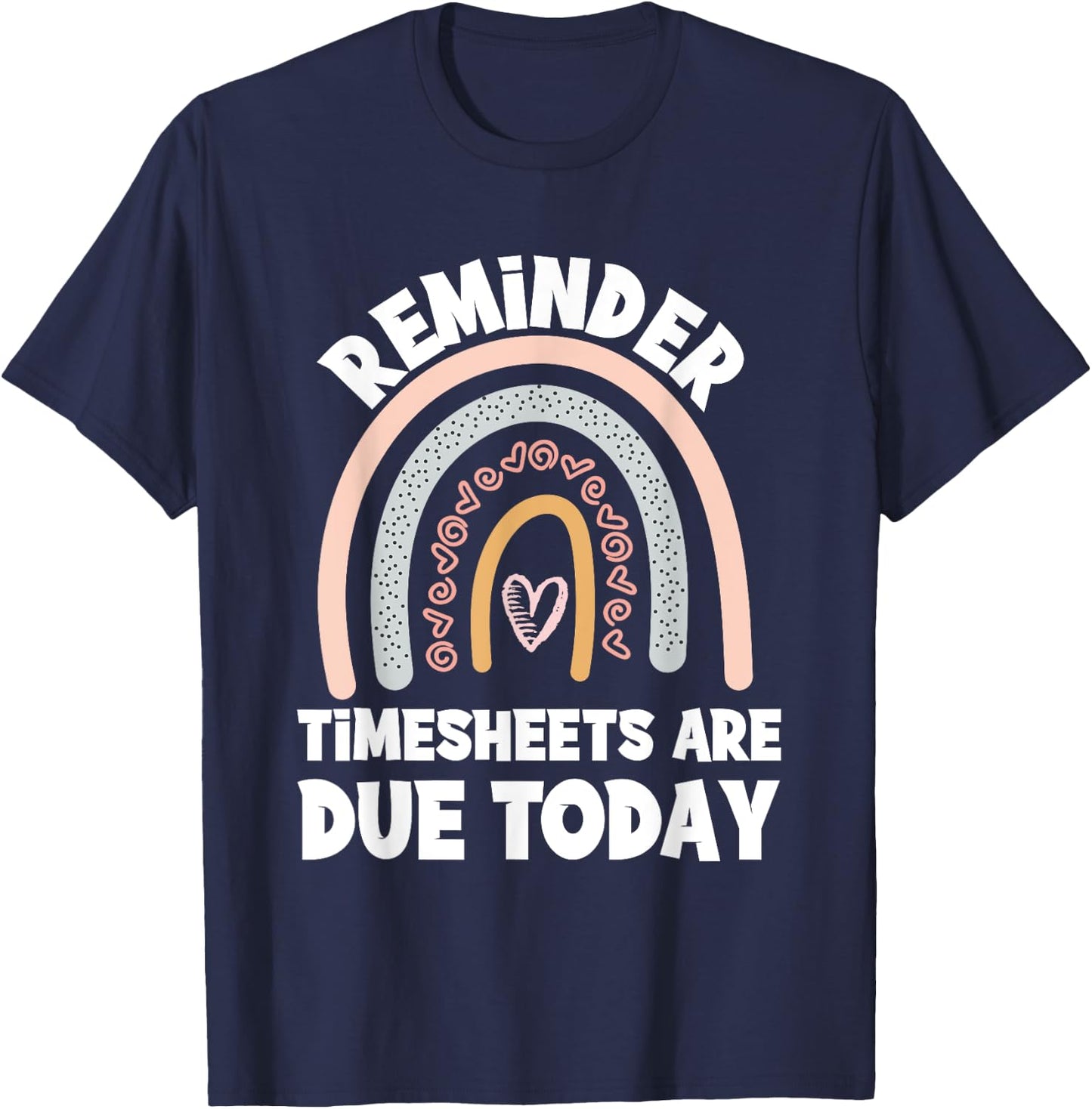 Funny Payroll Specialist Manager Timesheets Are Due Today T-Shirt - T-Shirt | Navy
