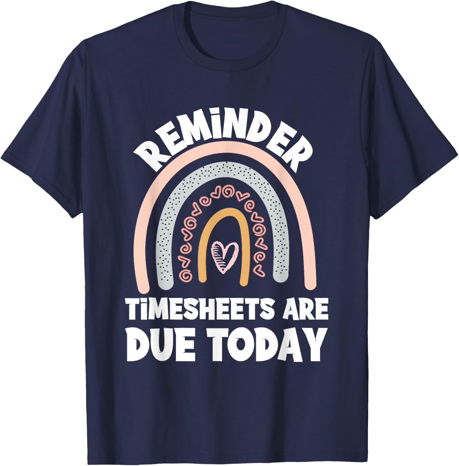 Funny Payroll Specialist Manager Timesheets Are Due Today T-Shirt - T-Shirt | Navy