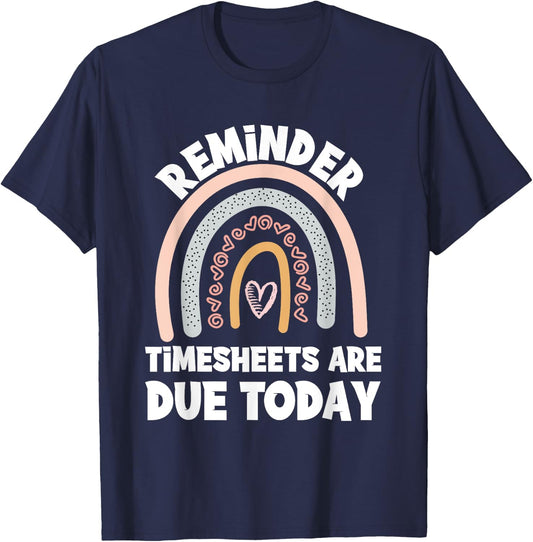 Funny Payroll Specialist Manager Timesheets Are Due Today T-Shirt - T-Shirt | Navy