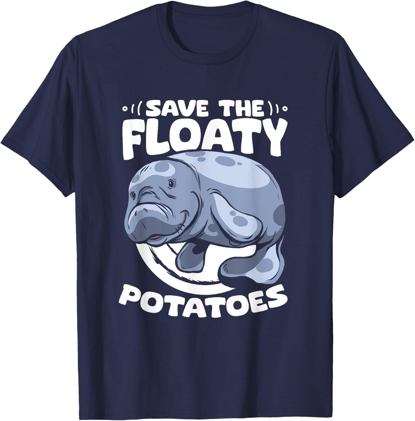 Save The Floaty Potatoes Dugong Sea Manatees Chubby Manatee T-Shirt - T-Shirt | Navy