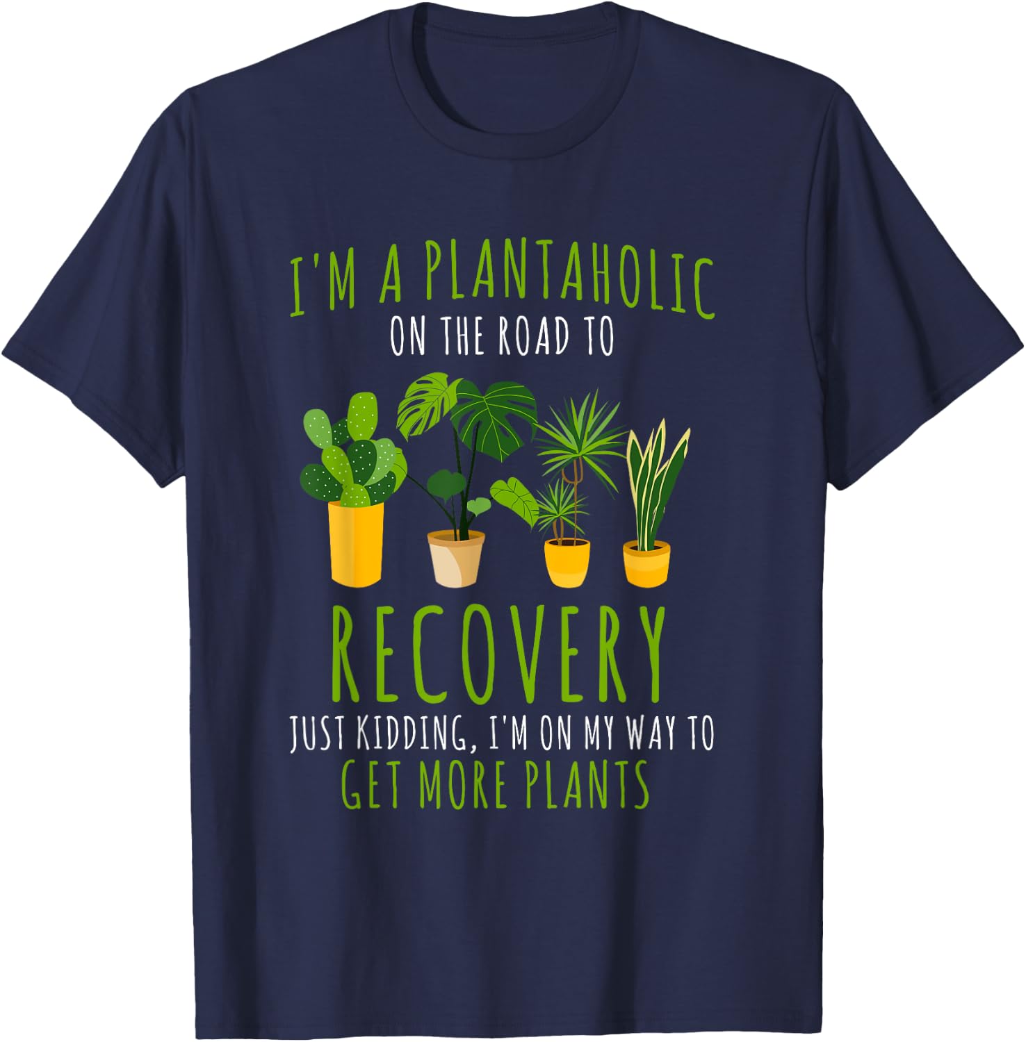 I Am A Plantaholic For Plant Lovers Funny Quote Gardener T-Shirt - T-Shirt | Navy