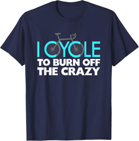 I Cycle to Burn Off the Crazy Cycling T-Shirt - T-Shirt | Navy