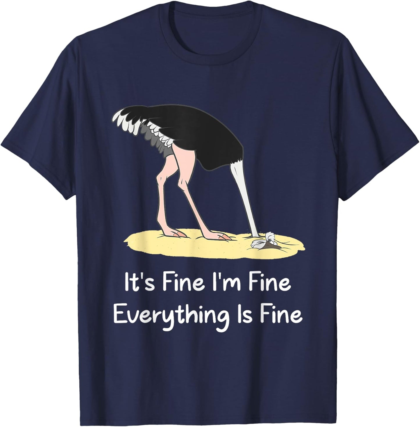 It's Fine I'm Fine Everything Is Fine Funny Ostrich Lover T-Shirt - T-Shirt | Navy