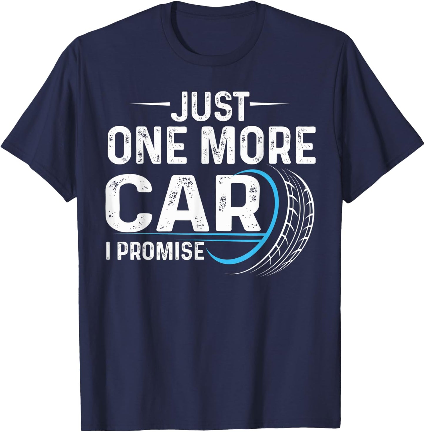 Just One More Car Car Lovers Car Mechanic Auto Repairman T-Shirt - T-Shirt | Navy