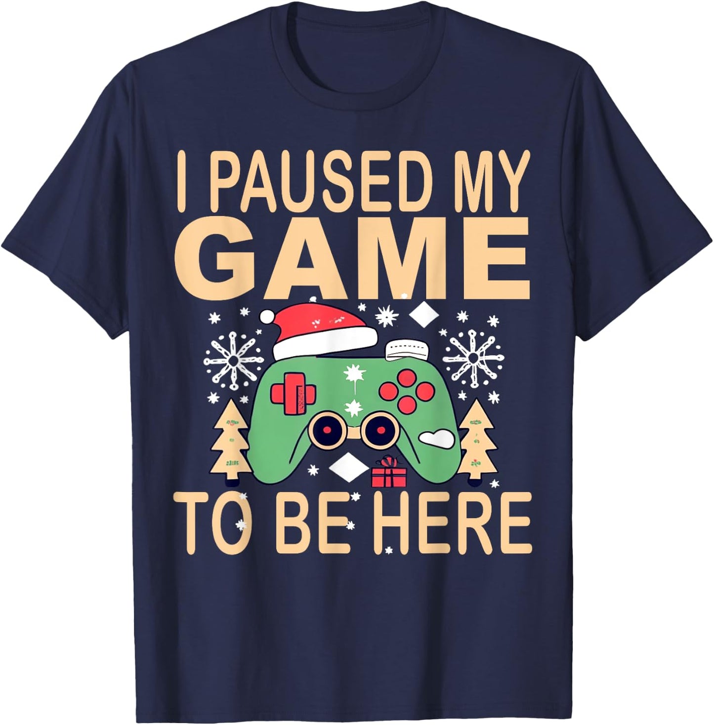 I paused my game to be here Christmas T-Shirt - T-Shirt | Navy
