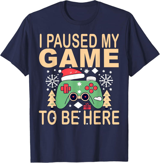 I paused my game to be here Christmas T-Shirt - T-Shirt | Navy