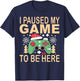 I paused my game to be here Christmas T-Shirt - T-Shirt | Navy