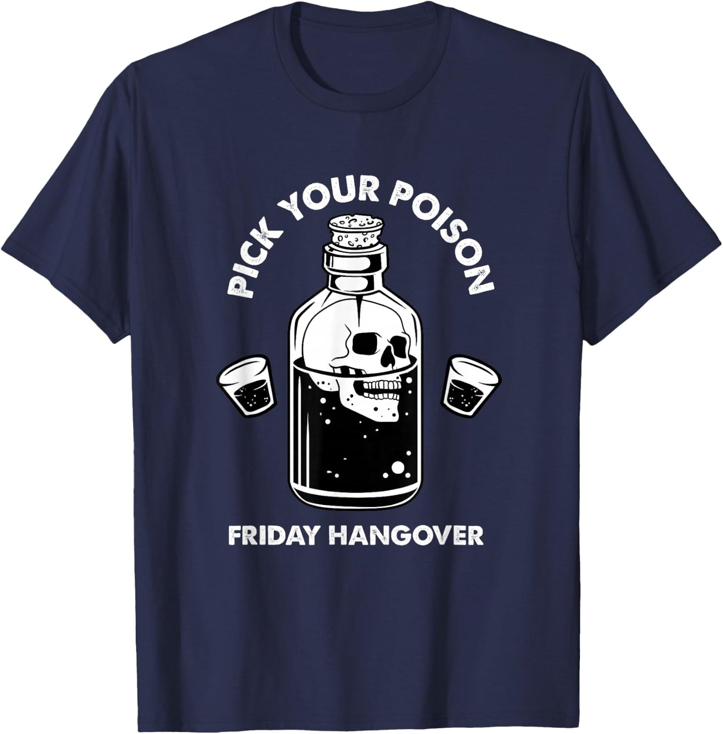 Pick Your Poison Alcohol Bottle Skull Beer Lover Drinking T-Shirt - T-Shirt | Navy