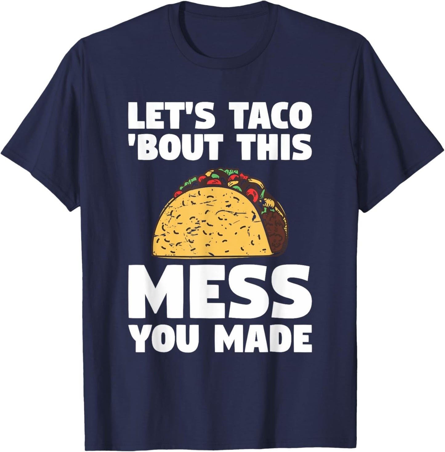 Let's Taco 'Bout This Mess You Made School Custodian Janitor T-Shirt - T-Shirt | Navy