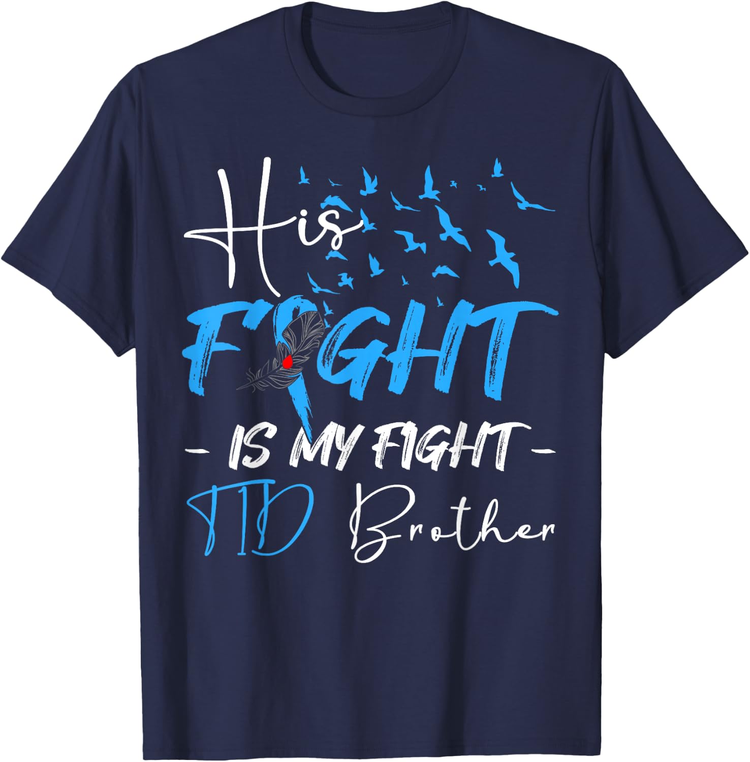 His Fight Is My Fight T1D Brother Diabetes Awareness Month T-Shirt - T-Shirt | Navy