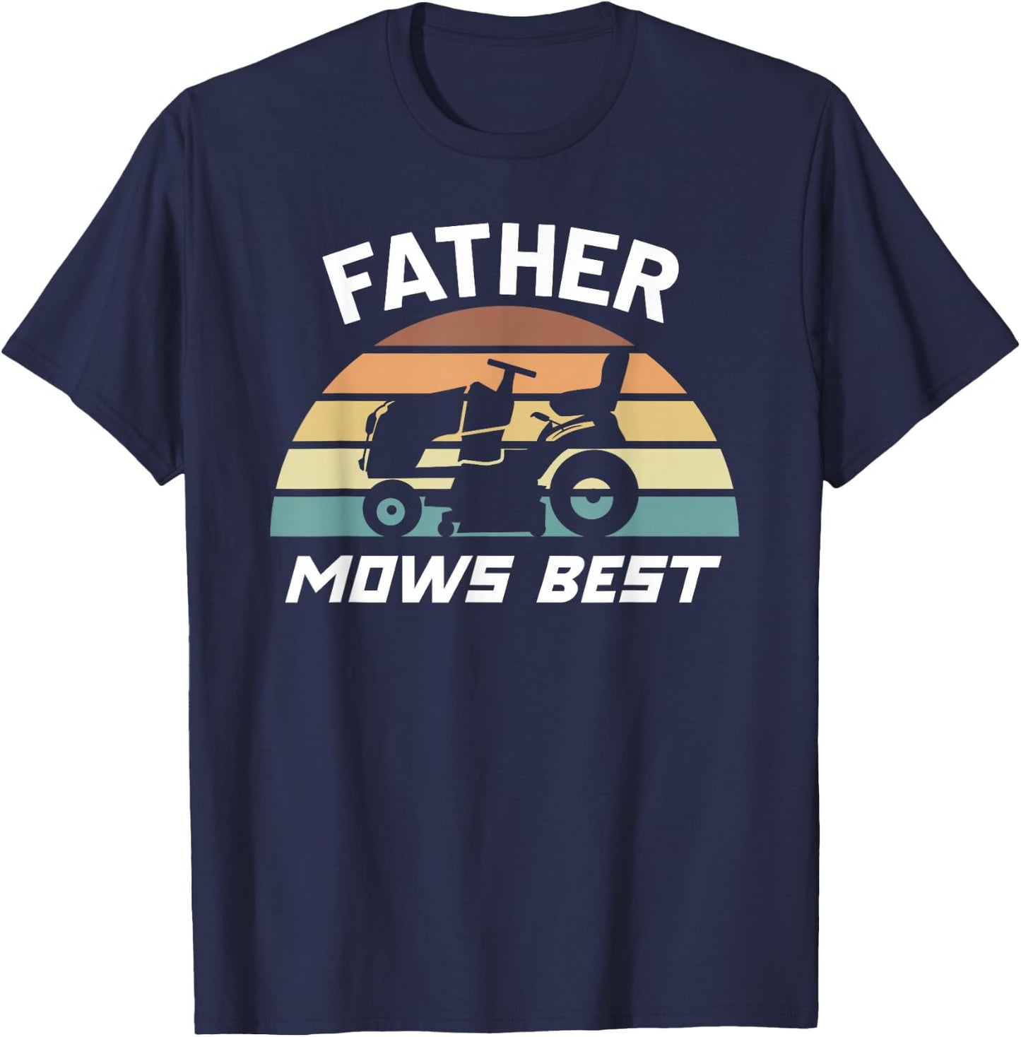 Father Mows Best Lawn Care Dad Mowing Gardener Father's Day T-Shirt - T-Shirt | Navy