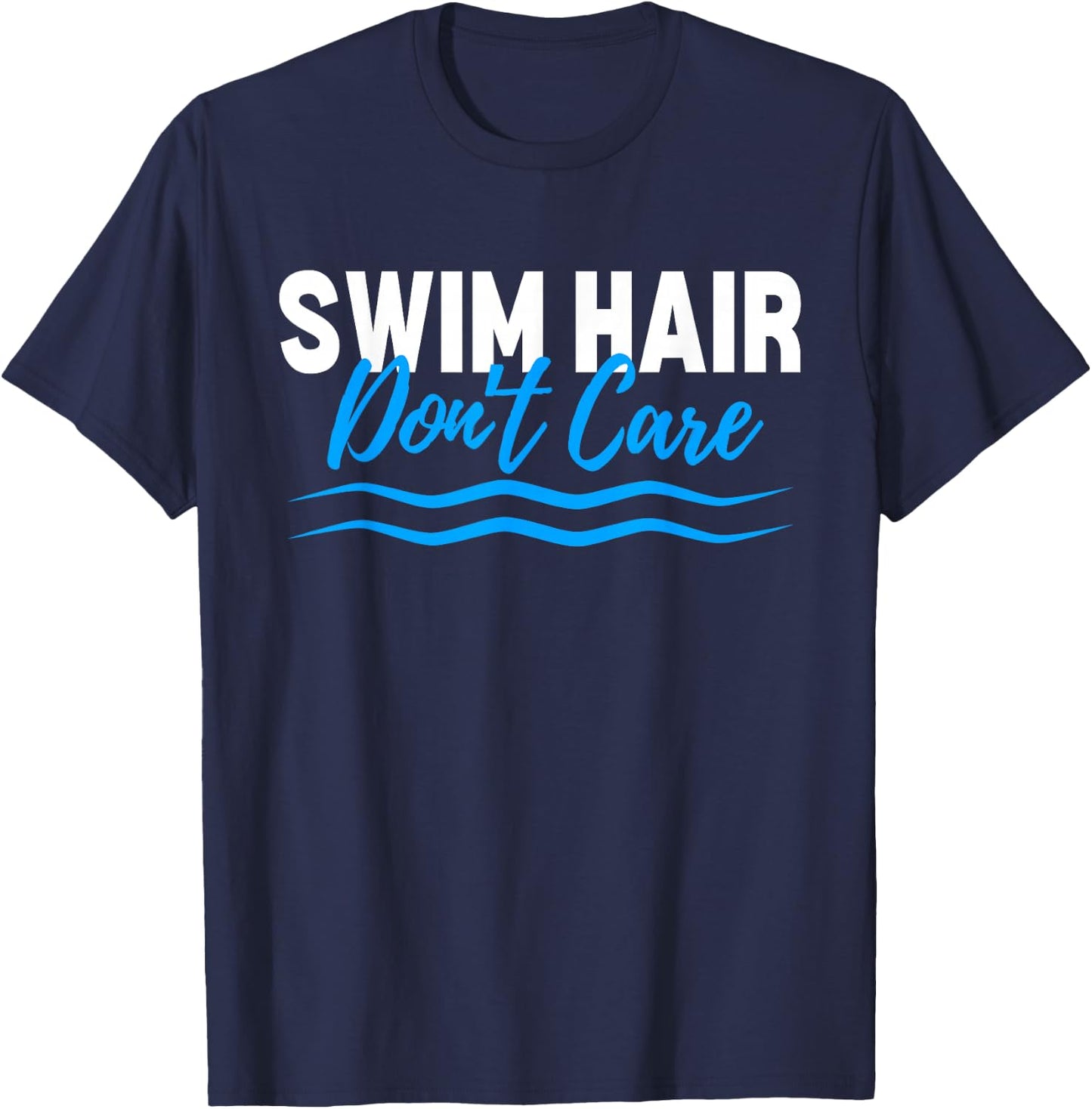Swim Hair Don't Care Funny Swimming Saying Swimmer T-Shirt - T-Shirt | Navy