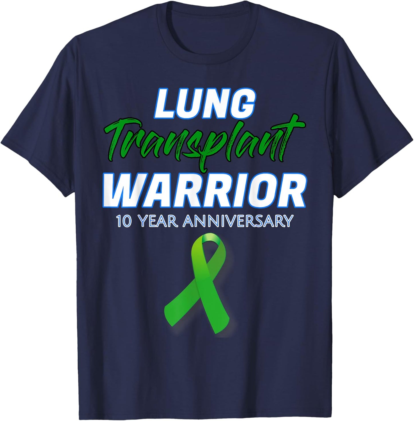 Lung Transplant 10 Year Anniversary Warrior patient Survivor T-Shirt - T-Shirt | Navy