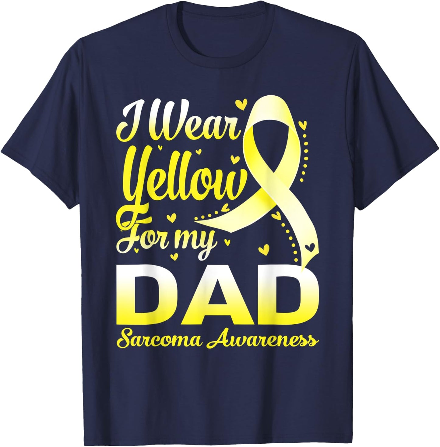 I Wear Yellow For My Dad Sarcoma Awareness Ribbon T-Shirt - T-Shirt | Navy