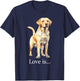 Love Is Labrador Retriever Dog Lover Pet Owner Puppy T-Shirt - T-Shirt | Navy