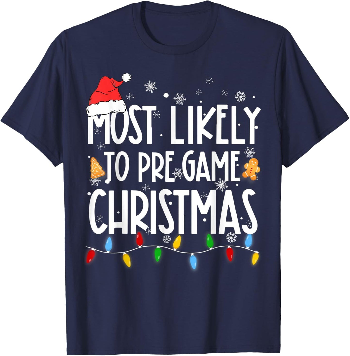 Funny Xmas Light Most Likely To Pre Game Christmas Matching T-Shirt - T-Shirt | Navy