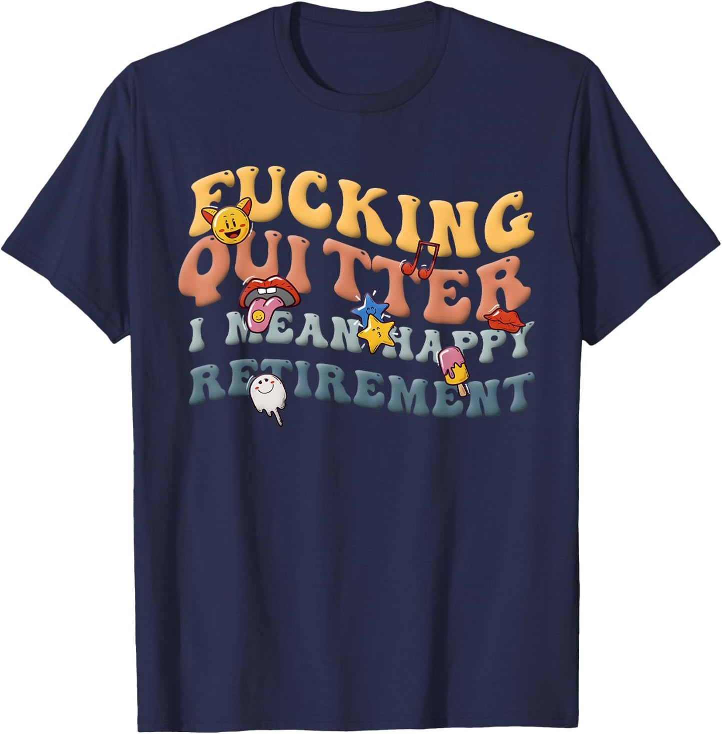 Retro Groovy Fucking Quitter I Mean Happy Retirement 2023 T-Shirt - T-Shirt | Navy