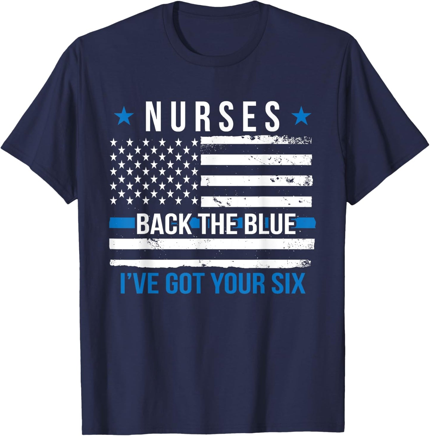 Nurses Back The Blue I've Got Your Six Police Support Nurse T-Shirt - T-Shirt | Navy