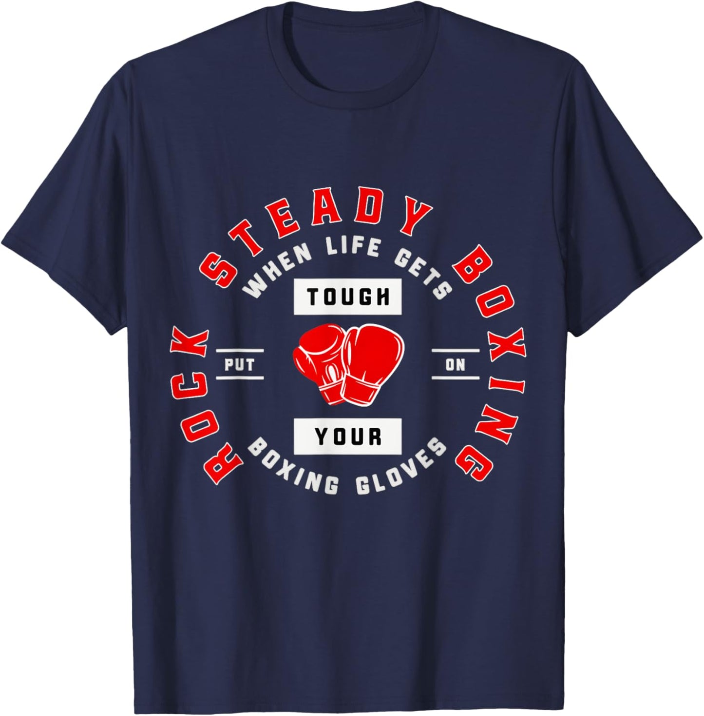 Rock Steady Boxing When Life Get Tough on Your Boxing Gloves T-Shirt - T-Shirt | Navy