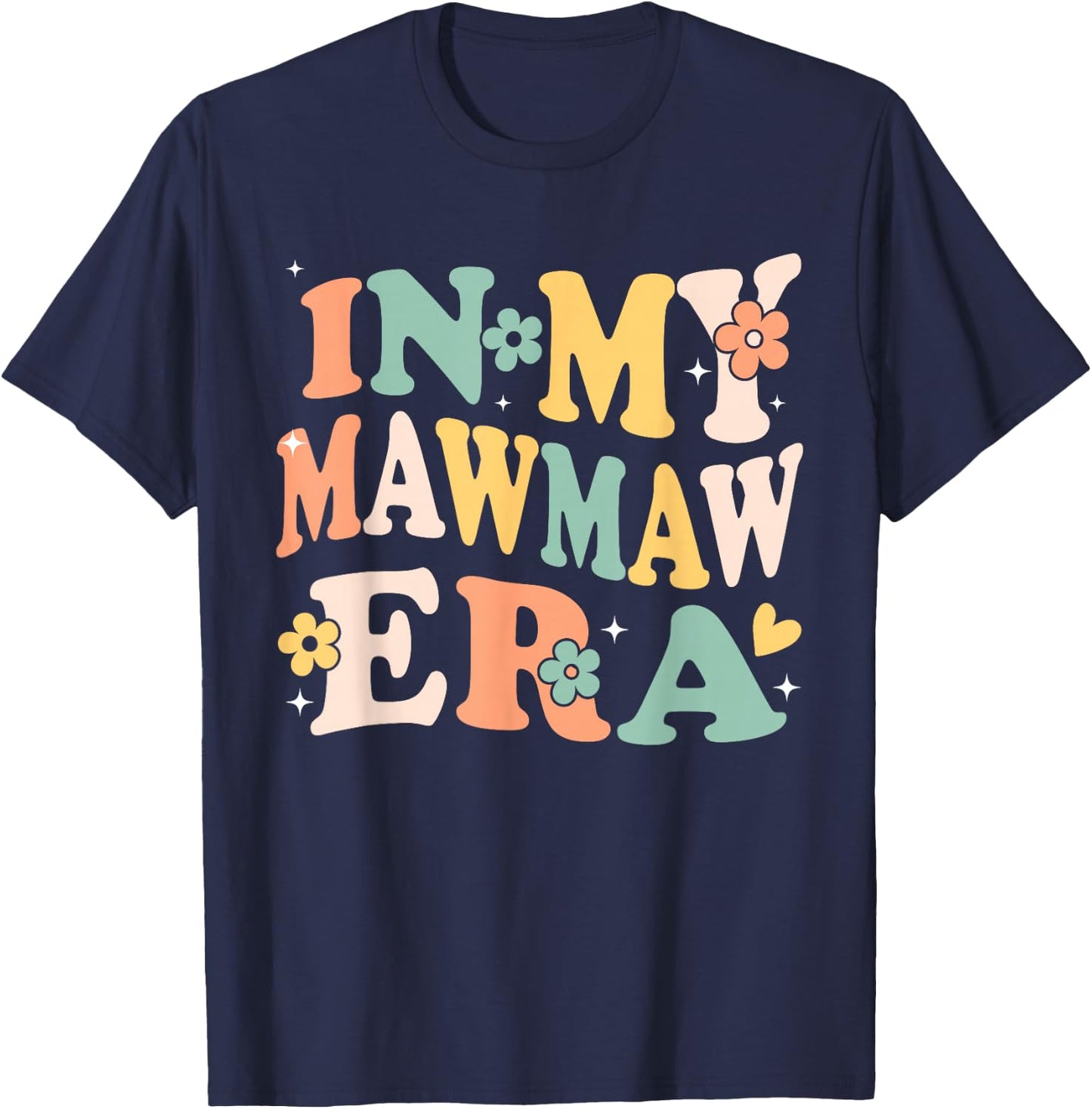 in My Mawmaw Era Funny Sarcastic Groovy Retro Mothers Day T-Shirt - T-Shirt | Navy