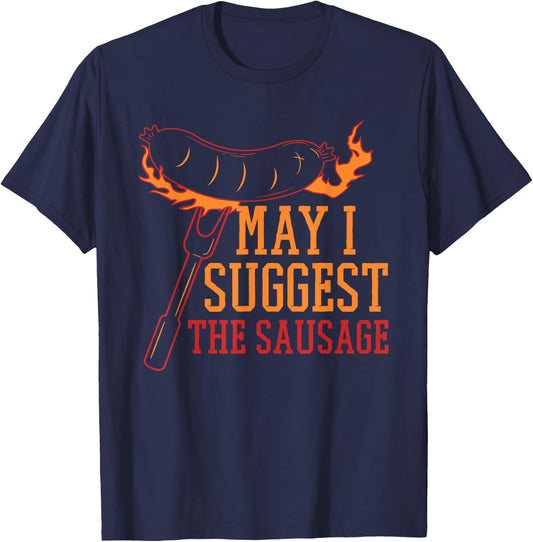 May I Suggest the Sausage Fat Meaty Sausage T-Shirt - T-Shirt | Navy