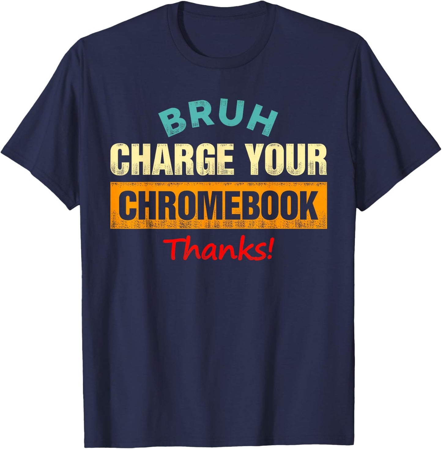 Bruh Charge Your Chromebook - Funny Teachers T-Shirt - T-Shirt | Navy