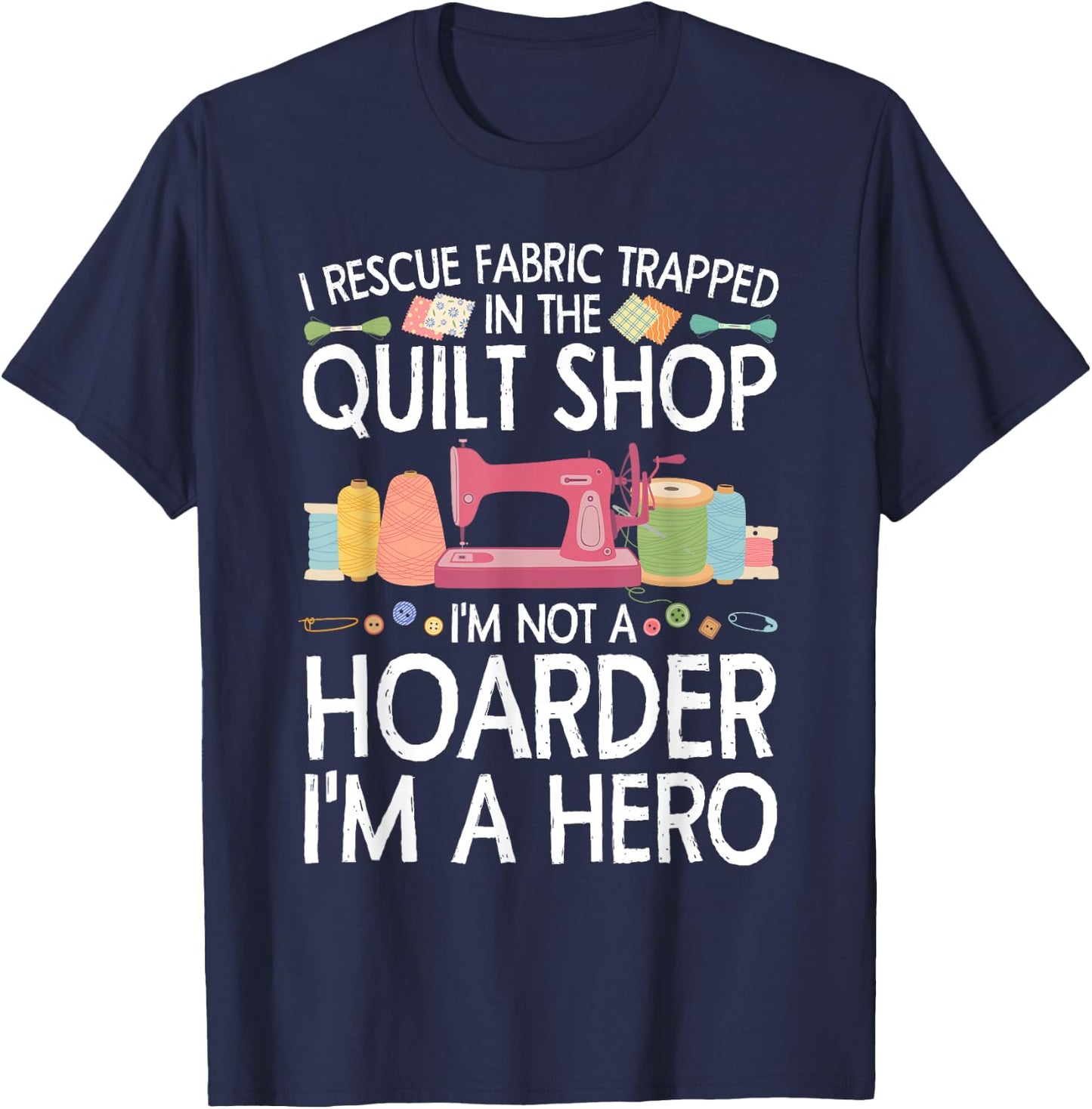 Funny Quilting Art Women Stitch Sewer Quilt Quilter T-Shirt - T-Shirt | Navy
