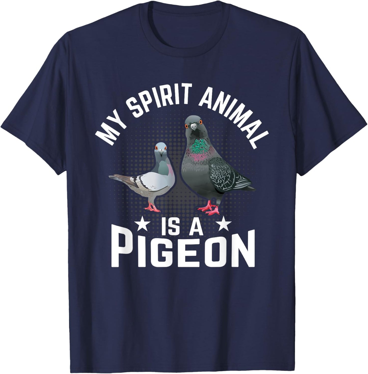 My Spirit Animal Is A Pigeon T-Shirt - T-Shirt | Navy