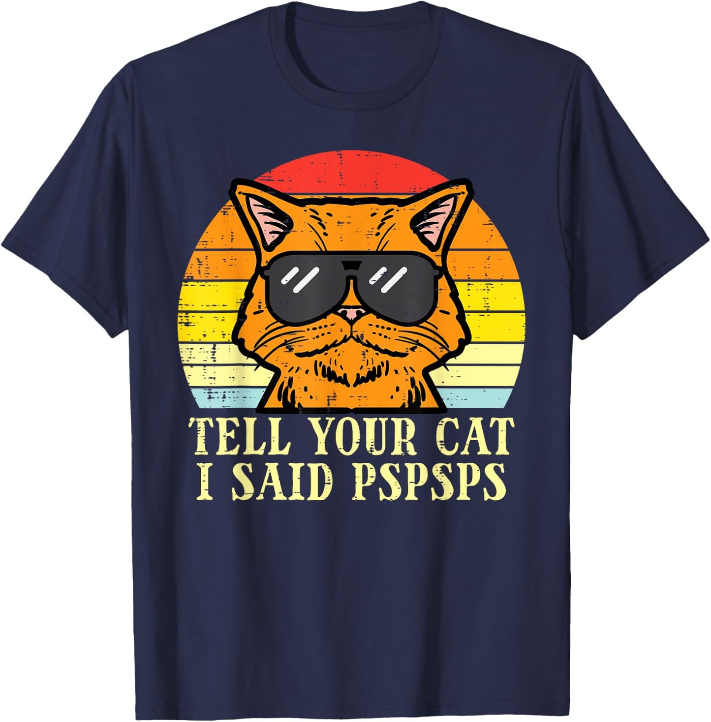 Tell Your Cat I Said Pspsps Funny Meow Humor Men Women Kids T-Shirt - T-Shirt | Navy