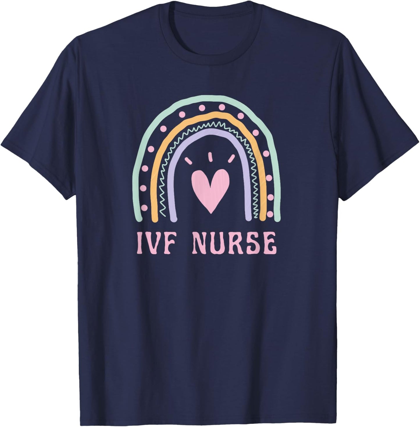 IVF Nurse Cute Pink Rainbow Nursing Healthcare Fertility T-Shirt - T-Shirt | Navy