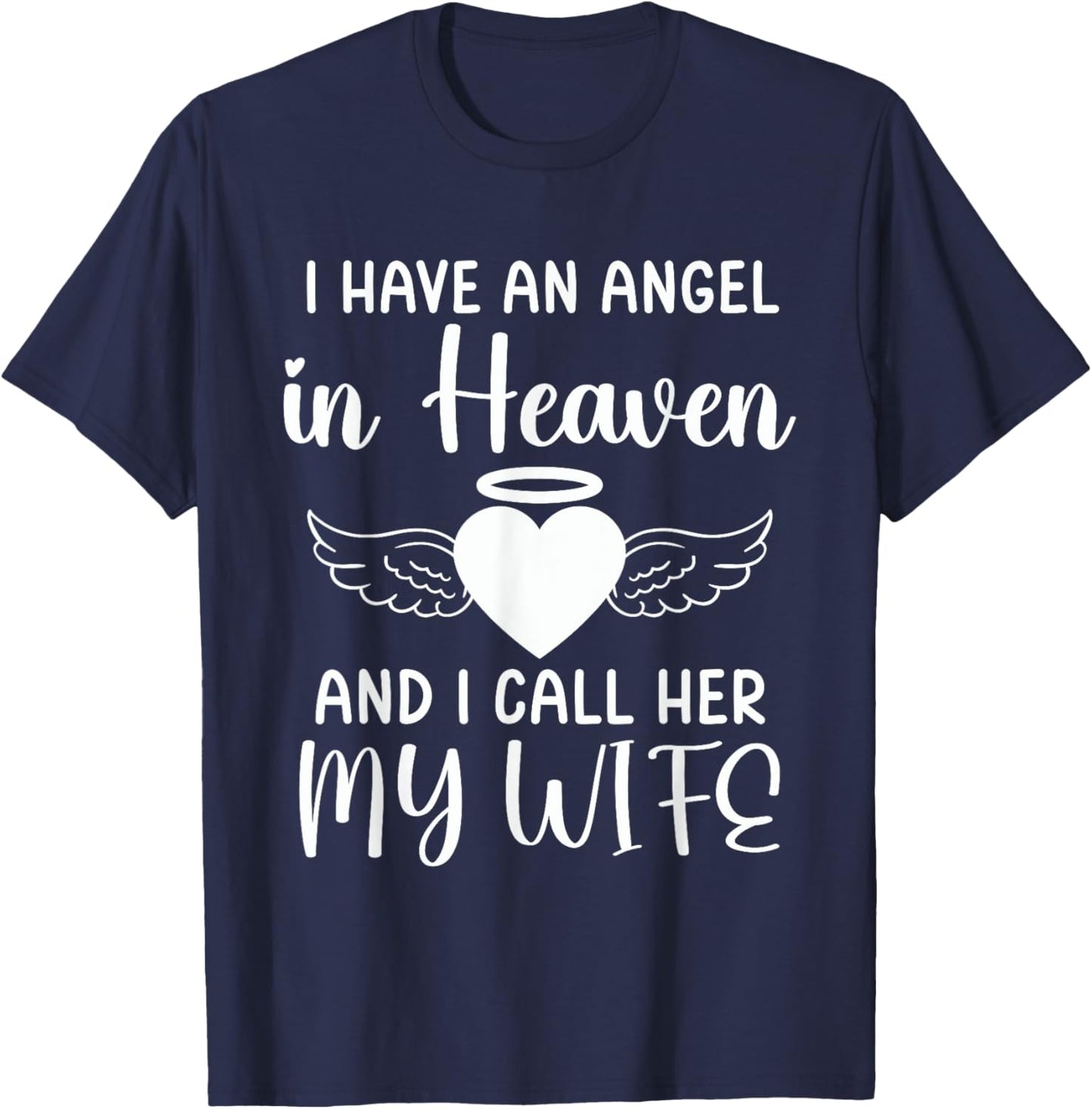 I Have an Angel in Heaven And I Call Her My Wife Memorial T-Shirt - T-Shirt | Navy