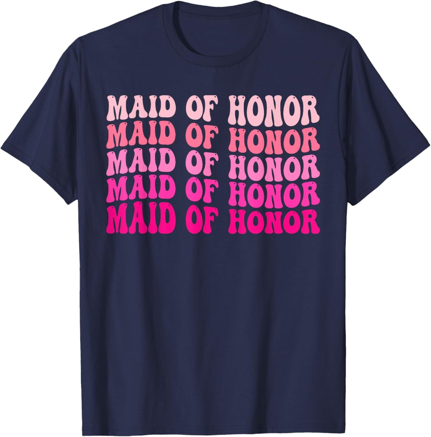 Maid Of Honor Bridesmaid Bridal Party Wedding Bachelorette T-Shirt - T-Shirt | Navy