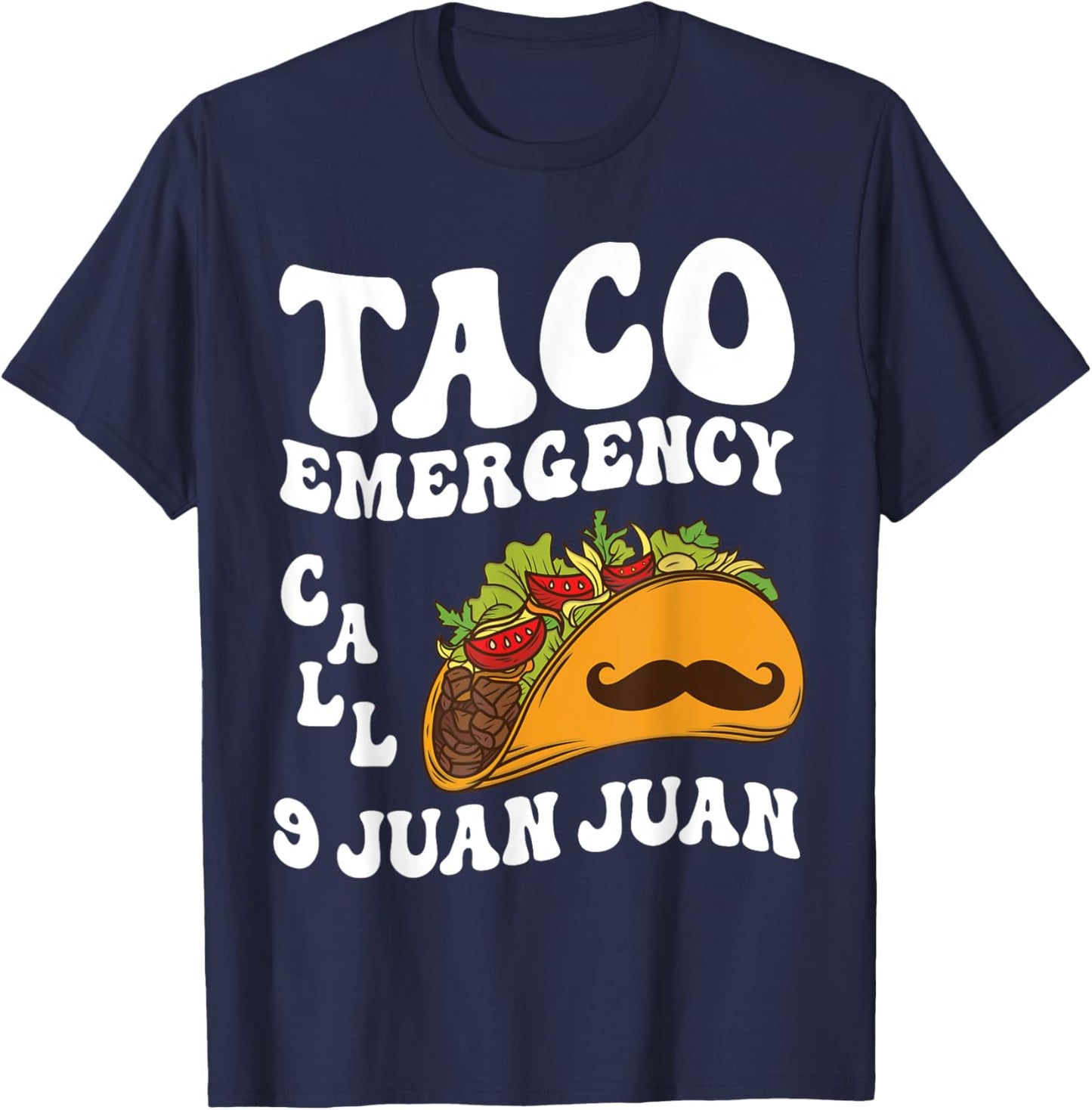 Taco Emergency Call 9 Juan Juan Cinco de Mayo Mexican Taco T-Shirt - T-Shirt | Navy