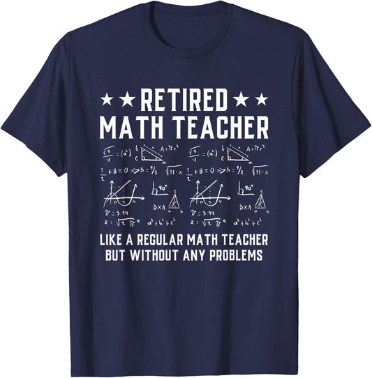 Retired Math Teacher Funny Retirement Problems T-Shirt - T-Shirt | Navy