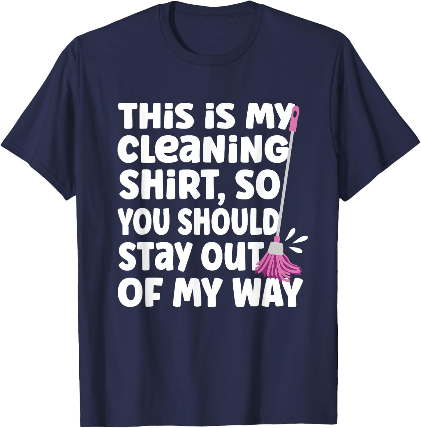 Funny This Is My Cleaning Shirt for Neat Freak Cleaner T-Shirt - T-Shirt | Navy