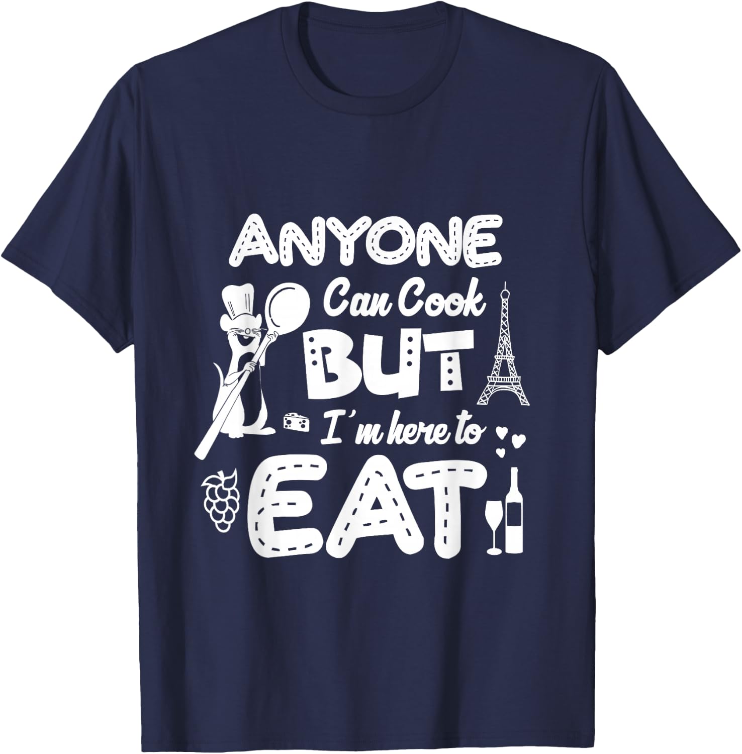 Anyone Can Cook But I'm Here To Eat T-Shirt - T-Shirt | Navy