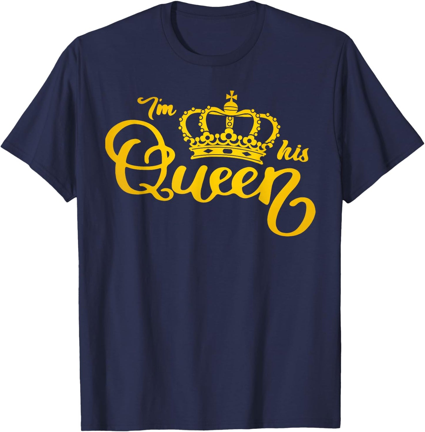 I'm His Queen I'm Her King Crown Valentine Couple Matching T-Shirt - T-Shirt | Navy