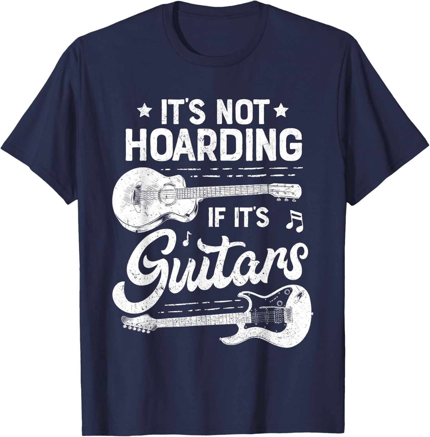 It's Not Hoarding If It's Guitars Player Funny Guitarist T-Shirt - T-Shirt | Navy